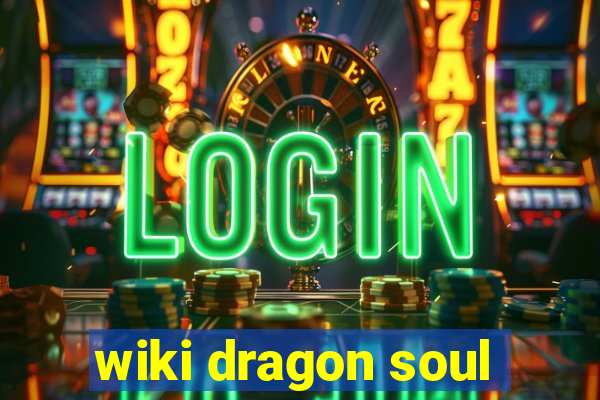 wiki dragon soul